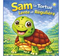 Sam la Tortue Lente et Régulière: Une histoire rimée et réconfortante sur la différence, la confiance en soi et la fierté d'avancer à son propre ... sur les animaux | Sentiments et émotions |