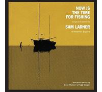 Sam Larner - Now Is the Time for Fishing - CD - F600z