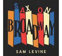 Sam Levine - Sax on Broadway
