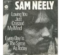 Sam Neely - Loving You Just Crossed My Mind / Every Day Is The Same As Today - Capitol Records - 1C 006-81 284
