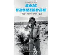 Sam Peckinpah - Le Rebelle Mélancolique