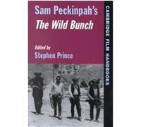 Sam Peckinpah's the Wild Bunch, Cambridge Film Handbooks Series
