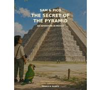 Sam & Pico: The Secret of the Pyramid: An Adventure in Mexico