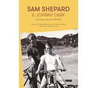 Sam Shepard & Johnny Dark: Correspondance 1972-2011