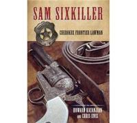 Sam Sixkiller by Howard Kazanjian Howard Kazanjian - Chris Enss (Auteur)