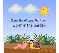 Sam Snail and William Worm in the Garden