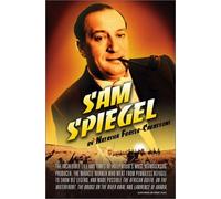 Sam Spiegel: The Incredible Life and Times of Hollywood's Most Iconoclastic Producer