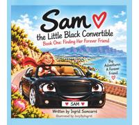 Sam The Little Black Convertible: Book One Finding Her Forever Friend