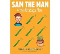 Sam the Man amp the Rutabaga Plan by Frances O Roark Dowell & Illustrated by Amy June Bates Frances O Roark Dowell Illustrated by Amy June Bates (Auteur)