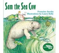Sam the Sea Cow by Dr Francine Jacobs & Illustrated by Laura Kelly Francine Jacobs, Laura Kelly (Auteur)