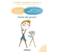 Sam & Watson : comme des grands ! Ghislaine Dulier (Auteur), Bérengère Delaporte (Illustration)