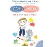 Sam & Watson ont le droit de se tromper ! Ghislaine Dulier (Auteur), Bérengère Delaporte (Illustration)