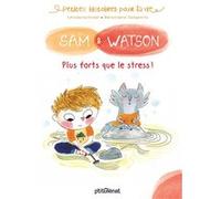 Sam & Watson, plus forts que le stress ! Ghislaine Dulier (Auteur), Bérengère Delaporte (Illustration)