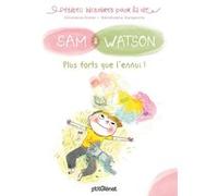 Sam & Watson, plus forts que l'ennui ! Ghislaine Dulier (Auteur), Bérengère Delaporte (Illustration)