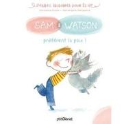 Sam & Watson préfèrent la paix ! Ghislaine Dulier (Auteur), Bérengère Delaporte (Illustration)