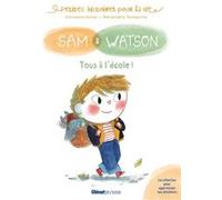 Sam & Watson Tous à l'école ! Ghislaine Dulier (Auteur), Bérengère Delaporte (Illustration)