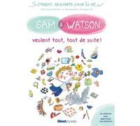 Sam & Watson veulent tout, tout de suite Ghislaine Dulier (Auteur), Bérengère Delaporte (Illustration)