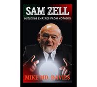 SAM ZELL: BUILDING EMPIRES FROM NOTHING