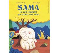 Sama, le petit éléphant qui voulait être aimé