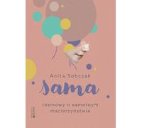 Sama Rozmowa o samotnym macierzyñstwie Anita Sobczak (Buch auf Polnisch)
