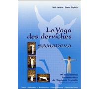 Samadeva, Le Yoga Des Derviches - 99 Mouvements Fondamentaux De L'euphonie Gestuelle