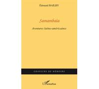 Samambaia Aventures latino-américaines - Edouard Bailby - L'harmattan - broché - Roman
