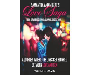 Samantha and Miguel’s Love Saga: Room Service Book 1 And All Hands On Deck Book 2