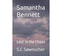 Samantha Bennett: Lost in the Chaos