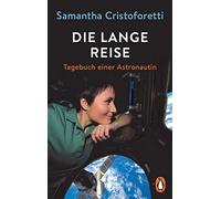 Samantha Cristoforetti Walter Kögler Chr Die lange Reise: Tagebuch eine (Poche)