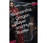 Samantha - Dragon Slayer and Myth Buster.