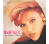 SAMANTHA FOX - I ONLY WANNA BE WITH YOU 7" (45) UK JIVE 1989