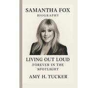 SAMANTHA FOX: LIVING OUT LOUD: FOREVER IN THE SPOTLIGHT