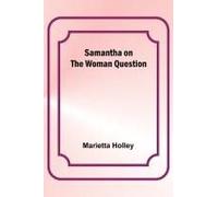 Samantha On The Woman Question