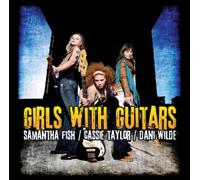 Samantha Fish / Cassie Taylor / Dani Wilde – Girls With Guitars – CD