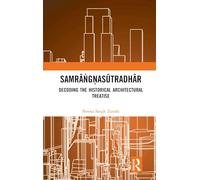 Samarangana Sutradhara: Decoding the Historical Architectural Treatise