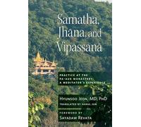 Samatha, Jhana, and Vipassana: Practice at the Pa-Auk Monastery: A Meditator's Experience