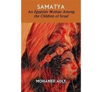 Samatya - An Egyptian Woman Among the Children of Israel - [Livre en VO] Mohamed Adly (Auteur)