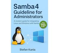 Samba 4 guidline for administrators: A modern guide for integrating Linux and Windows with Samba