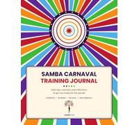 Samba Carnaval training journal: Daily tips and exercises to get you ready for the parade.: A 20-W aily Planner with Tips, Exercises and Reflections for Samba Dancers.