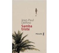Samba triste - Jean-Paul Delfino - A.m. Metailie - broché - Roman