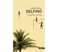 Samba triste - Jean-Paul Delfino - Points - Poche - Roman