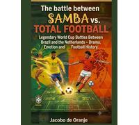 Samba vs Total Football: Legendary World Cup Battles Between Brazil and the Netherlands - Drama, Emotion and Football History.