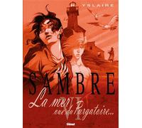 Yslaire – Sambre Tome 6 : La mer vue du purgatoire – Cartonné – Glénat