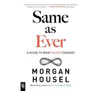 Same as Ever: A Guide to What Never Changes