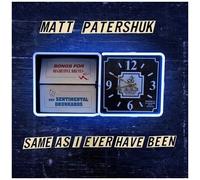 Matt Patershuk – Same As I Ever Have Been – Édition importée
