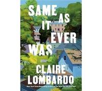 Same As It Ever Was: The immersive and joyful new novel from the author of Reese’s Bookclub pick The Most Fun We Ever Had
