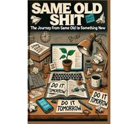 Same Old Sh*t - The Journey From Same Old To Something New