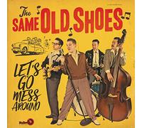 Same Old Shoes,the - Let's Go Mess Around [Import]