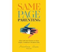 Same Page Parenting: Align with Your Partner to Raise Happy, Confident, and Resilient Kids