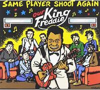 Same Player Shoot Again - Our King Freddie [Import]